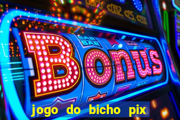 jogo do bicho pix da sorte